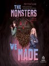 The Monsters We Made